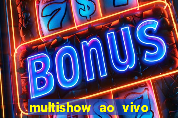 multishow ao vivo online gratis